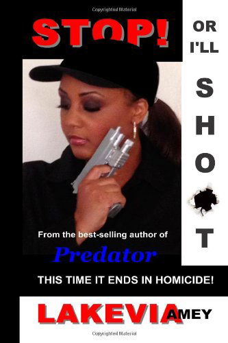 Cover for Lakevia Amey · Stop! or I'll Shoot!: This Time It Ends in Homicide (Paperback Book) (2012)