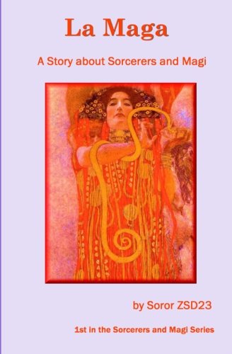 Cover for Soror Zsd23 · La Maga a Story About Sorcerers and Magi (Paperback Book) (2012)