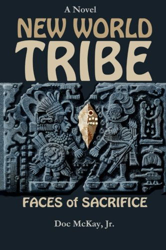 Cover for Doc Mckay Jr. · New World Tribe: Faces of Sacrifice (Paperback Book) (2012)