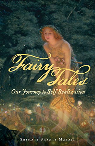 Fairy Tales: Our Journey to Self-realization - Srimati Shanti Mataji - Książki - Darshan - 9780615955223 - 22 czerwca 2014