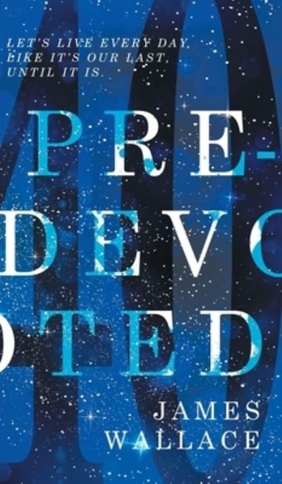 Pre-Devoted - James Wallace - Books - James Wallace - 9780645262223 - September 23, 2021