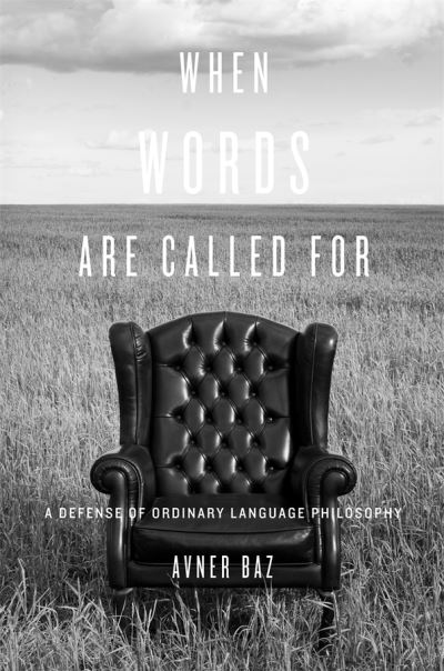 Cover for Avner Baz · When Words Are Called For: A Defense of Ordinary Language Philosophy (Hardcover Book) (2012)