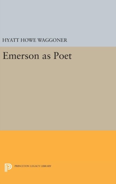 Cover for Hyatt Howe Waggoner · Emerson as Poet - Princeton Legacy Library (Hardcover Book) (2016)