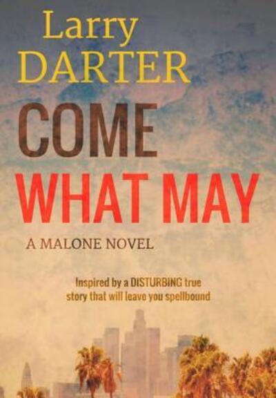 Cover for Larry Darter · Come What May (Hardcover Book) (2017)