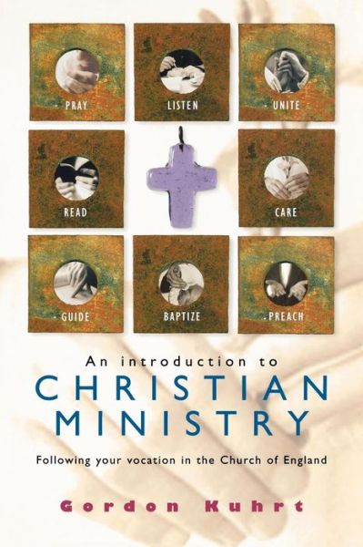 Cover for Gordon Kuhrt · An Introduction to Christian Ministry: Following your vocation in the Church of England (Paperback Book) (2000)