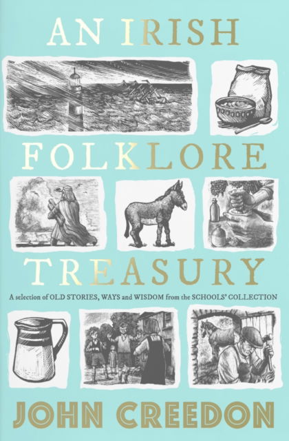 Cover for John Creedon · An Irish Folklore Treasury: A selection of old stories, ways and wisdom from The Schools’ Collection (Hardcover Book) (2022)