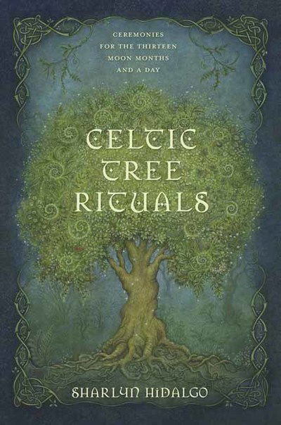 Cover for Sharlyn Hidalgo · Celtic Tree Rituals: Ceremonies for the 13 Moon Months and a Day (Paperback Book) (2019)