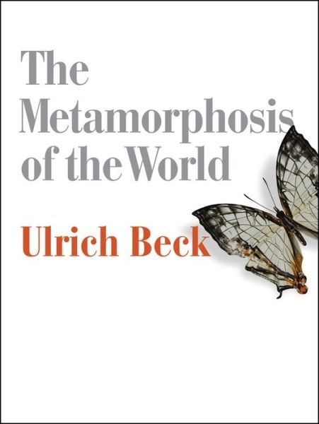 Cover for Beck, Ulrich (Ludwig-Maximilian University in Munich) · The Metamorphosis of the World: How Climate Change is Transforming Our Concept of the World (Pocketbok) (2017)