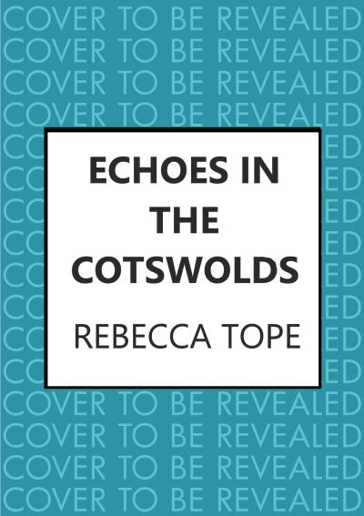 Cover for Tope, Rebecca (Author) · Echoes in the Cotswolds: The engrossing cosy crime series - Cotswold Mysteries (Hardcover Book) (2021)