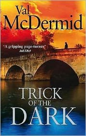 Cover for Val McDermid · Trick Of The Dark: An ambitious, pulse-racing read from the international bestseller (Paperback Bog) (2011)