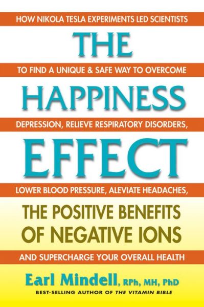 Cover for Earl L Mindell · The Happiness Effect: The Positive Benefits of Negative Ions (Paperback Book) (2016)