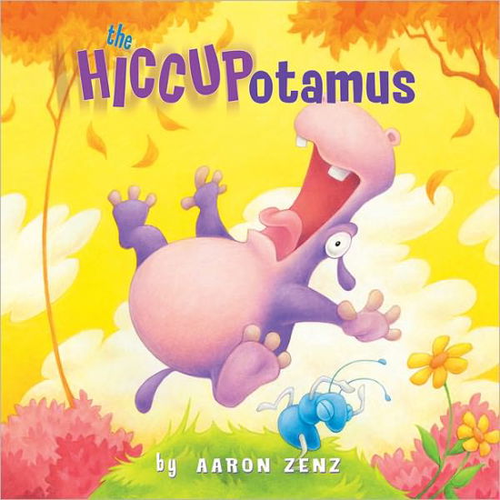 Cover for Aaron Zenz · The Hiccupotamus - Hiccupotamus and Friends (Hardcover Book) (2009)