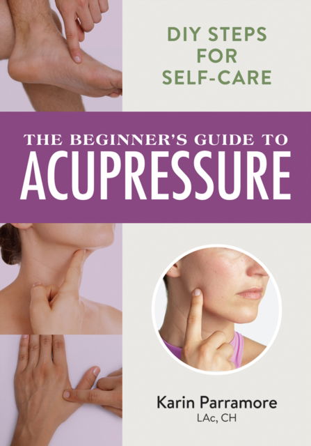 Cover for Karin Parramore · The Beginner's Guide to Acupressure: DIY Steps for Self-Care (Paperback Book) (2024)