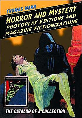 Horror and Mystery Photoplay Editions and Magazine Fictionizations: The Catalog of a Collection - Thomas Mann - Bücher - McFarland & Co Inc - 9780786417223 - 12. März 2004