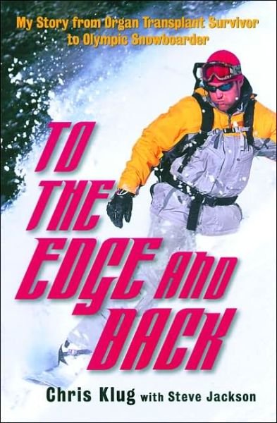 Cover for Steve Jackson · To the Edge and Back: My Story from Organ Transplant Survivor to Olympic Snowboarder (Paperback Bog) (2004)