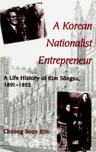 Cover for Choong Soon Kim · A Korean Nationalist Entrepreneur: a Life History of Kim Songsu, 1891-1955 (Suny Series in Korean Studies) (Suny Series, Korean Studies) (Paperback Book) (1998)