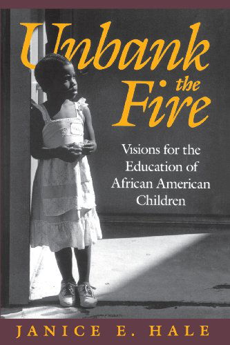 Cover for Hale, Janice E. (Wayne State University) · Unbank the Fire: Visions for the Education of African American Children (Paperback Book) [1st edition] (1994)