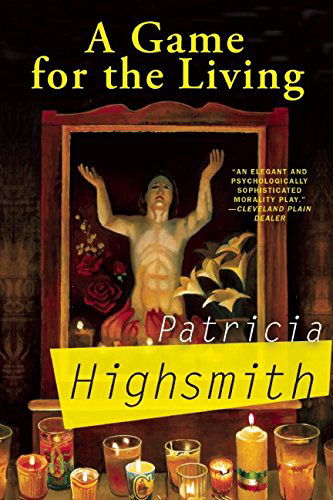 A Game for the Living - Patricia Highsmith - Livros - Grove Press - 9780802122223 - 4 de novembro de 2014