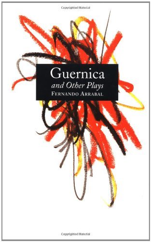Cover for Fernando Arrabal · Guernica and Other Plays: the Labyrinth; the Tricycle; Picnic on the Battlefield; and They Put Handcuffs on the Flowers; the Architect and the Emperor of Assyria; Garden of Delights (Paperback Book) [Reprint edition] (1994)
