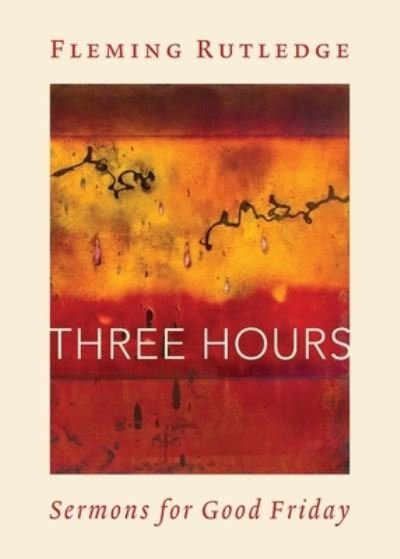 Cover for Fleming Rutledge · Three Hours (Paperback Bog) (2022)