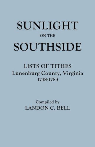 Cover for Landon C. Bell · Sunlight on the Southside. Lists of Tithes, Lunenburg County, Virginia, 1748-1783 (Paperback Book) [Indexed edition] (2010)