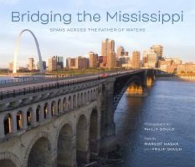 Cover for Philip Gould · Bridging the Mississippi: Spans across the Father of Waters (Paperback Book) (2020)