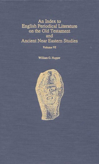 Cover for William G. Hupper · An Index to English Periodical Literature on the Old Testament and Ancient Near Eastern Studies - ATLA Bibliography Series (Hardcover Book) (1994)