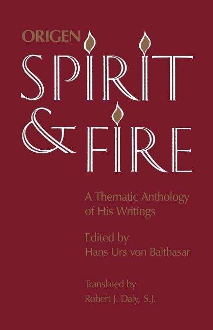 Spirit and Fire: a Thematic Anthology of His Writings - Origen - Books - Catholic University of America Press - 9780813210223 - April 1, 2001