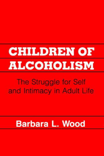 Cover for Barbara L. Wood · Children of Alcoholism: The Struggle for Self and Intimacy in Adult Life (Paperback Book) (1989)