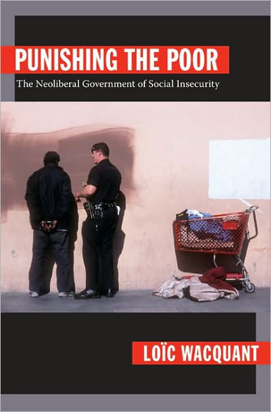 Cover for Loic Wacquant · Punishing the Poor: The Neoliberal Government of Social Insecurity - Politics, History, and Culture (Taschenbuch) (2009)