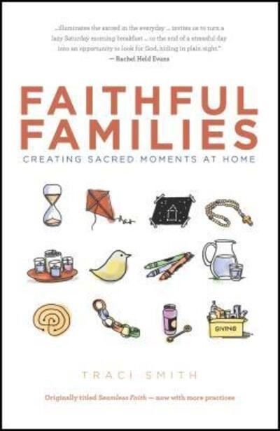 Cover for Traci Smith · Faithful Families: Creating Sacred Moments at Home (Taschenbuch) (2017)