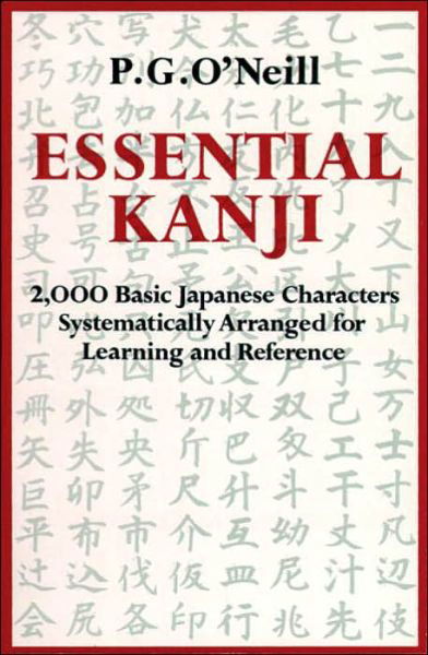 Cover for P. G. O'Neill · Essential Kanji: 2,000 Basic Japanese Characters Systematically Arranged For Learning And Reference (Taschenbuch) (1987)