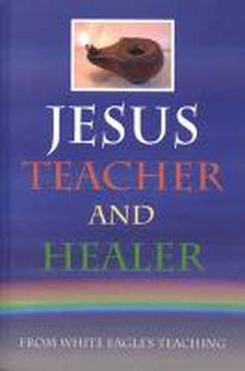 Cover for White Eagle · Jesus Teacher and Healer: From White Eagle's Teaching (Paperback Bog) [2 Revised edition] (2000)