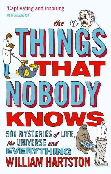 Cover for William Hartston · The Things that Nobody Knows: 501 Mysteries of Life, the Universe and Everything (Pocketbok) [Main edition] (2012)