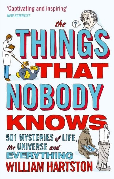 Cover for William Hartston · The Things that Nobody Knows: 501 Mysteries of Life, the Universe and Everything (Paperback Bog) [Main edition] (2012)
