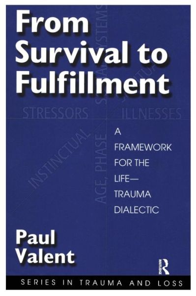 From Survival to Fulfilment: A Framework for Traumatology - Series in Trauma and Loss - Paul Valent - Books - Taylor & Francis Ltd - 9780876309223 - August 1, 1998