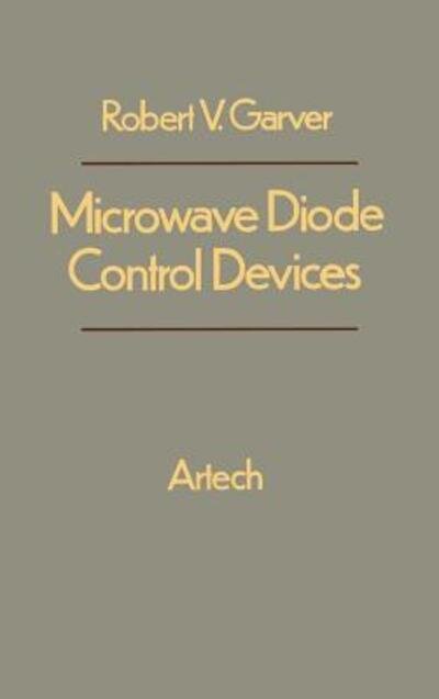 Cover for Robert V. Garver · Microwave Diode Control Devices (Hardcover Book) (1976)