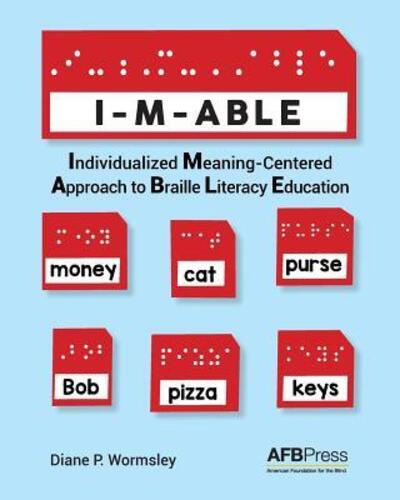 Cover for Diane P Wormsley · I-M-Able: Individualized Meaning-Centered Approach to Braille Literacy Education (Paperback Book) (2016)