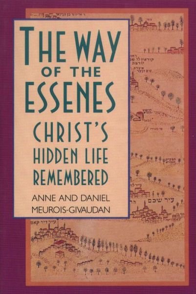 The Way of the Essenes: Christ'S Hidden Life Remembered - Anne Meurois-Givaudan - Livros - Inner Traditions Bear and Company - 9780892813223 - 18 de novembro de 1999