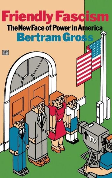 Cover for Bertram Gross · Friendly Fascism (Hardcover Book) [Canadian edition] (2023)