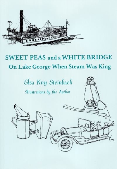 Cover for Elsa Kny Steinback · Sweet Peas And A White Bridge: On Lake George When Steam Was King (Taschenbuch) (1997)