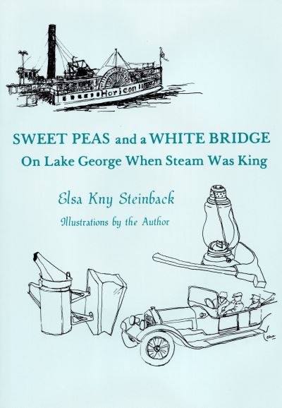 Cover for Elsa Kny Steinback · Sweet Peas And A White Bridge: On Lake George When Steam Was King (Paperback Book) (1997)