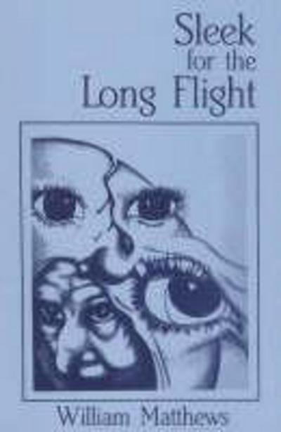 Cover for William Matthews · Sleek For the Long Flight (Paperback Book) (1995)