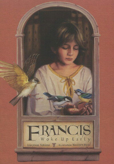 Francis Woke Up Early - Josephine Nobisso - Books - Gingerbread House - 9780940112223 - November 1, 2011