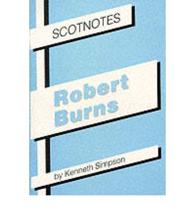 Robert Burns: (Scotnotes Study Guides) - Scotnotes Study Guides - Kenneth Simpson - Books - Association for Scottish Literary Studie - 9780948877223 - April 17, 2000