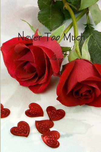 Never Too Much - Danette E Maroney - Książki - Envisage Publishing - 9780972904223 - 8 września 2008