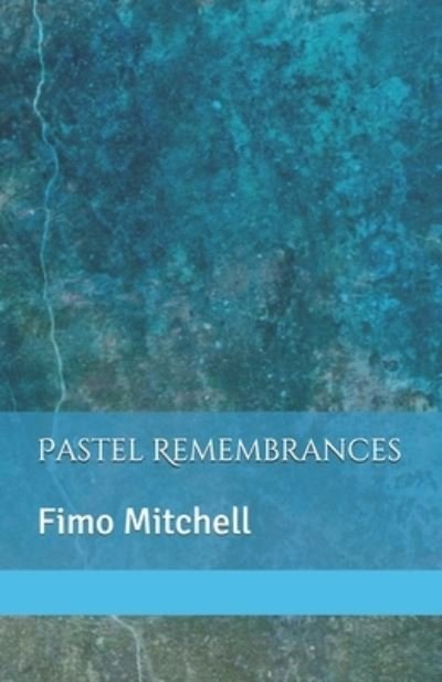 Cover for Fimo Mitchell · Pastel Remembrances (Pocketbok) (2021)