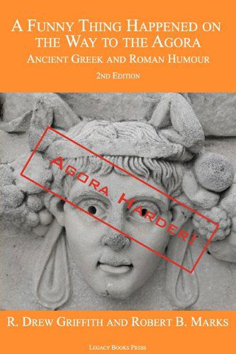 Cover for Robert B. Marks · A Funny Thing Happened on the Way to the Agora: Ancient Greek and Roman Humour - 2nd Edition: Agora Harder! (Paperback Book) (2011)