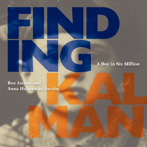 Cover for Anna Huberman Jacobs · Finding Kalman: a Boy in Six Million (Paperback Book) (2012)