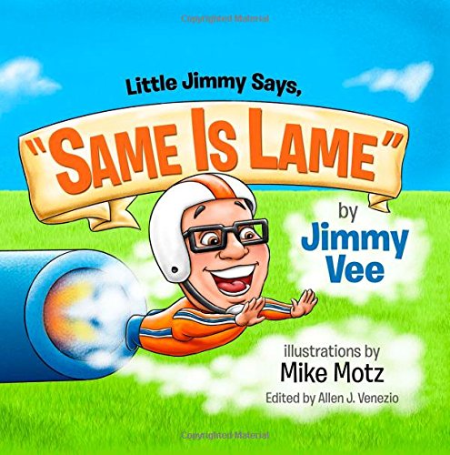 Cover for Jimmy Vee · Little Jimmy Says, &quot;Same is Lame&quot; (Hardcover Book) [First edition] (2014)